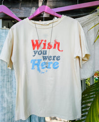 Wish You Were Here Tee